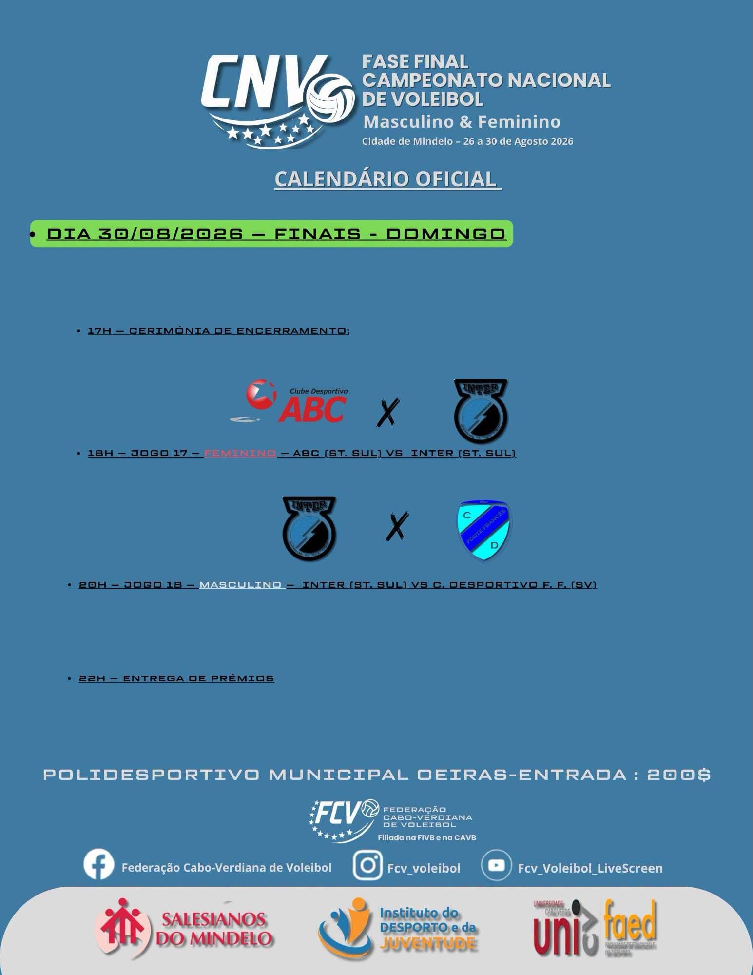 ABC x  Interclube em feminino e Desportivo Fonte Francês  x  Interclube em masculino, são os jogos da final hoje do nacional de Voleibol